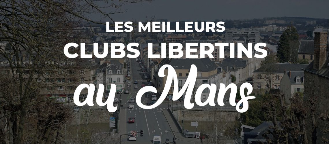 meilleur club libertin le mans